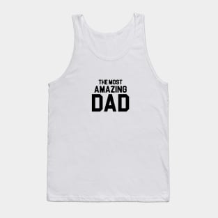 The Most Amazing Dad Tank Top